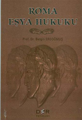 Roma Eşya Hukuku - Belgin Erdoğmuş - Der Yayınları