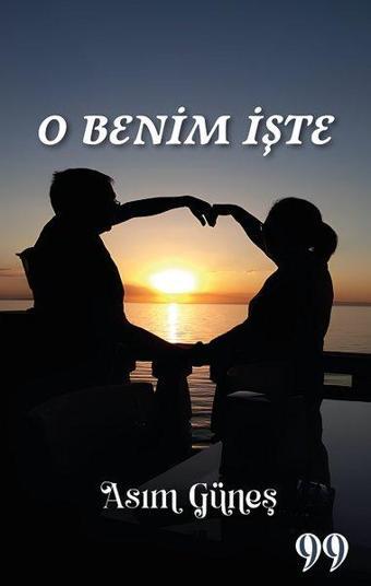 O Benim İşte - Asım Güneş - Doksan Dokuz Yayınları