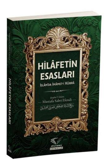 Hilafetin Esasları: İslam'da İmamet-i Kübra - Mustafa Sabri Efendi - Im Auftrag Des Islam