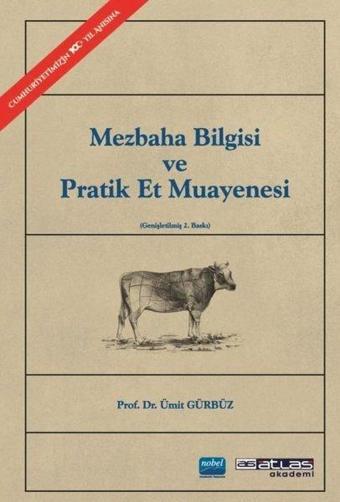 Mezbaha Bilgisi ve Pratik Et Muayenesi - Ümit Gürbüz - Atlas Akademi Yayınları