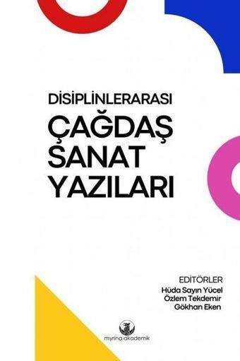 Disiplinlerarası Çağdaş Sanat Yazıları - Kolektif  - Myrina Yayınları