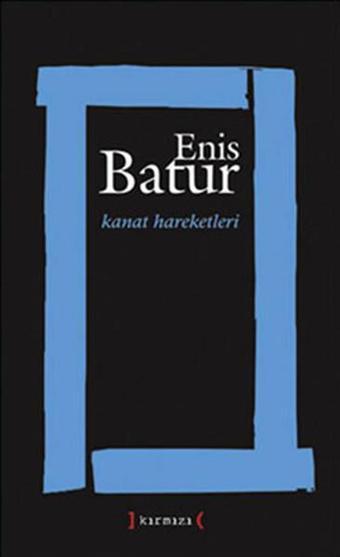 Kanat Hareketleri - Enis Batur - Kırmızı Yayınları