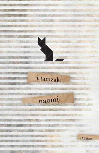 Naomi: Bir Budalanın Aşkı - Cuniçiro (Juniçiro) Tanizaki - Jaguar Kitap