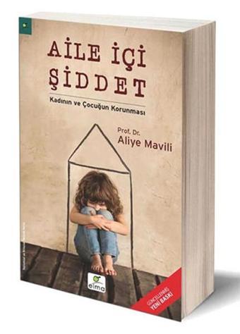 Aile İçi Şiddet - Aliye Mavili Aktaş - Elma Yayınevi