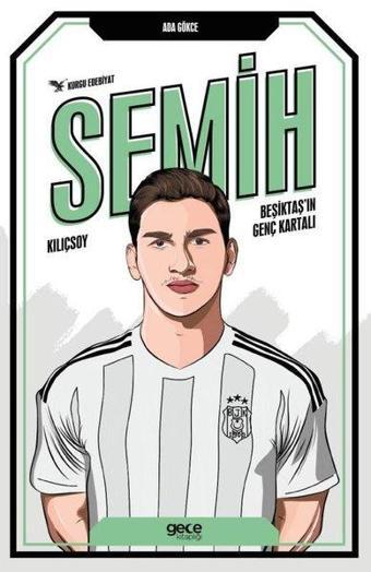 Semih Kılıçsoy - Beşiktaş'ın Genç Kartalı - Ada Gökce - Gece Kitaplığı