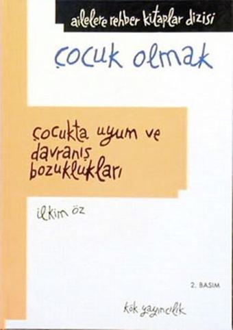 Çocukta Uyum ve Davranış Bozuklukları - İlkim Öz - Kök Yayıncılık