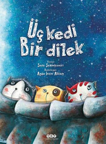 Üç Kedi Bir Dilek - Sara Şahinkanat - Yapı Kredi Yayınları