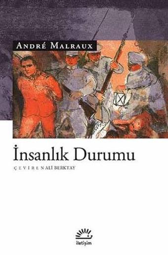 İnsanlık Durumu - Andre Malraux - İletişim Yayınları