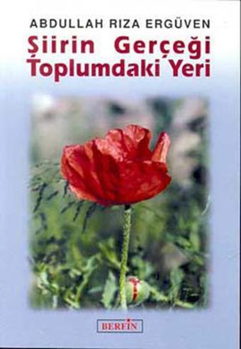 Şiirin Gerçeği Toplumdaki Yeri - Abdullah Rıza Ergüven - Berfin Yayınları