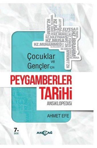 Çocuklar ve Gençler İçin Peygamberler Ansiklopedisi - Ahmet Efe - Akçağ Yayınları