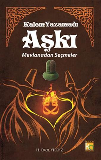 Kalem Yazamadı Aşkı - Mevlanadan Seçmeler - Mevlana Celaleddin-i Rumi - Karatay Akademi