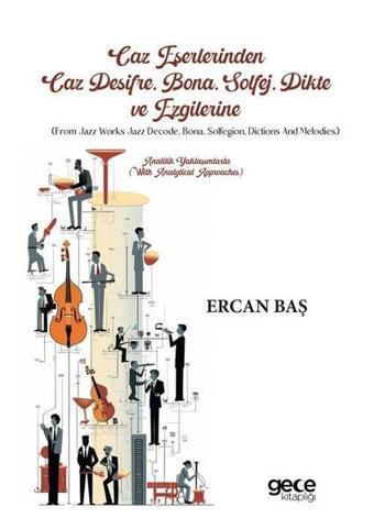 Caz Eserlerinden Caz Deşifre, Bona, Solfej, Dikte ve Ezgilerine - Analitik Yaklaşımlarla - Ercan Baş - Gece Kitaplığı