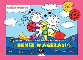 Deniz Macerası 6-Uğurböceği Sevecen İle Salyangoz Tomurcuk - Erika Bartos - Yapı Kredi Yayınları