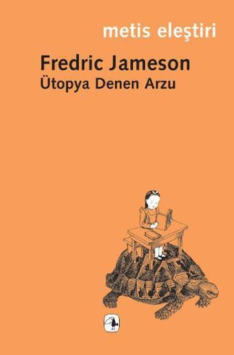 Ütopya Denen Arzu - Fredric Jameson - Metis Yayınları