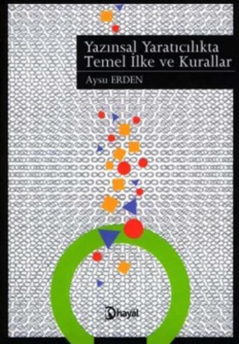 Yazınsal Yaratıcılıkta Temel İlke ve Kurallar - Aysu Erden - Hayal