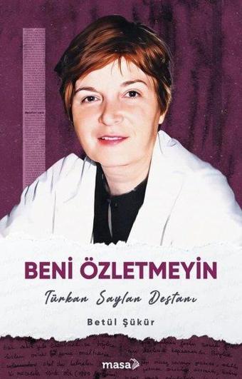 Beni Özletmeyin - Türkan Saylan Destanı - Betül Şükür - Masa Kitap