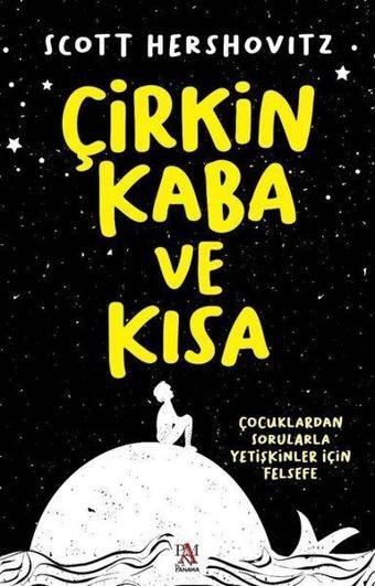 Çirkin Kaba ve Kısa - Çocuklardan Sorularla Yetişkinler İçin Felsefe - Scott Hershovitz - Panama Yayıncılık