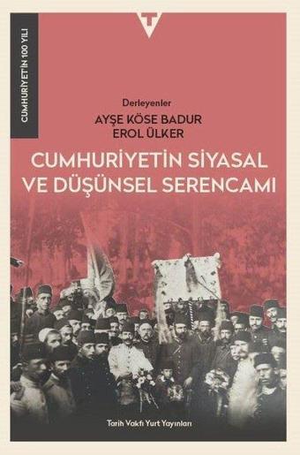 Cumhuriyetin Siyasal ve Düşünsel Serencamı - Cumhuriyet'in 100 Yılı - Kolektif  - Tarih Vakfı Yurt Yayınları