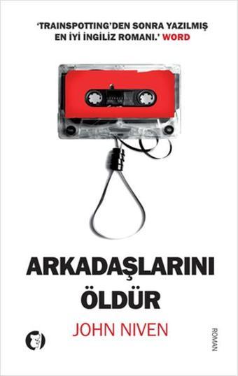 Arkadaşlarını Öldür - John Niven - Aylak Kitap