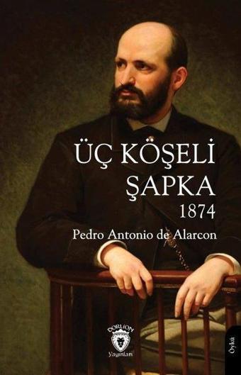 Üç Köşeli Şapka 1874 - Pedro Antonio De Alarcon - Dorlion Yayınevi