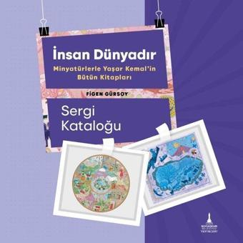 İnsan Dünyadır - Minyatürlerle Yaşar Kemal'in Bütün Kitapları - Sergi Kataloğu - Figen Gürsoy - İzmir B.Şehir Belediyesi Yayınları