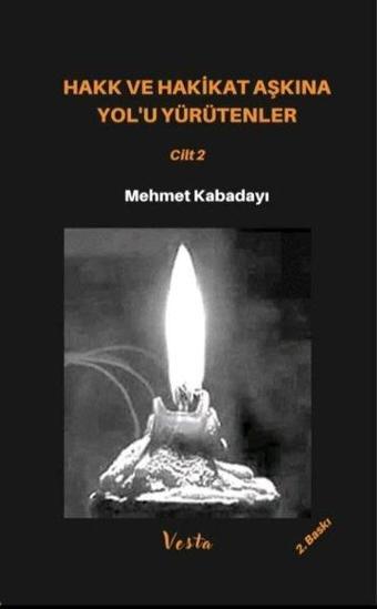 Hakk ve Hakikat Aşkına Yol’u Yürütenler Cilt 2 - Mehmet Kabadayı - Vesta Yayınları