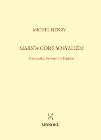 Marx'a Göre Sosyalizm - Michel Henry - Monokl