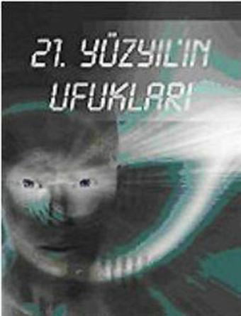 21.Yüzyıl'ın Ufukları - Zafer Alcan - Sinemis Yayınları