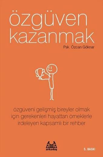 Özgüven Kazanmak - Özcan Göknar - Arkadaş Yayıncılık