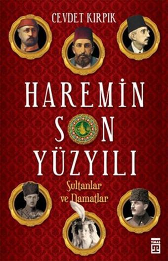 Haremin Son Yüzyılı - Cevdet Kırpık - Timaş Yayınları