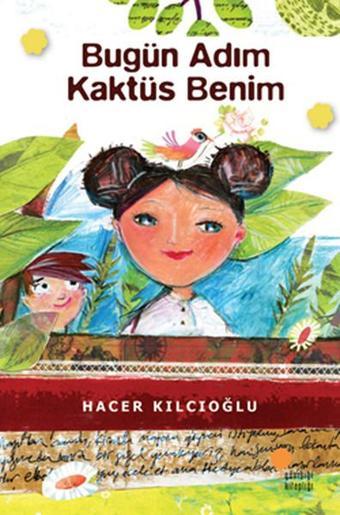 Bugün Adım Kaktüs Benim - Hacer Kılcıoğlu - Günışığı Kitaplığı