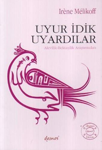 Uyur İdik Uyardılar - Irene Melikoff - Demos Yayınları