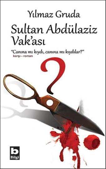 Sultan Abdülaziz Vak'ası - Yılmaz Gruda - Bilgi Yayınevi
