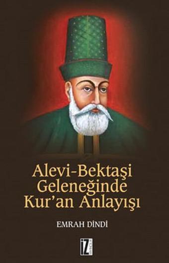 Alevi-Bektaşi Geleneğinde Kur'an Anlayışı - Emrah Dindi - İz Yayıncılık