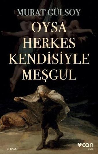 Oysa Herkes Kendisiyle Meşgul - Murat Gülsoy - Can Yayınları