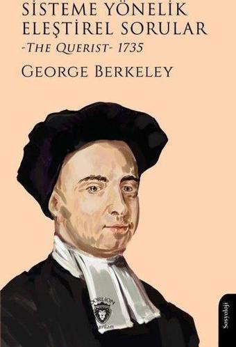 Sisteme Yönelik Eleştirel Sorular - The Querist 1735 - George Berkeley - Dorlion Yayınevi