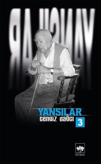 Yansılar 3 - Cengiz Dağcı - Ötüken Neşriyat