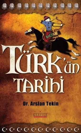 Türk'ün Tarihi - Arslan Tekin - Kariyer Yayınları