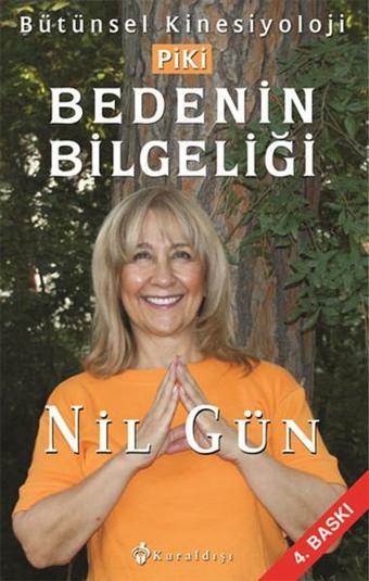 Bedenin Bilgeliği - Bütünsel Kinesiyoloji Piki - Nil Gün - Kuraldışı Yayınları