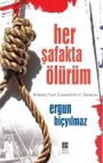 Her Şafakta Ölürüm - Ergun Hiçyılmaz - Bilge Kültür Sanat