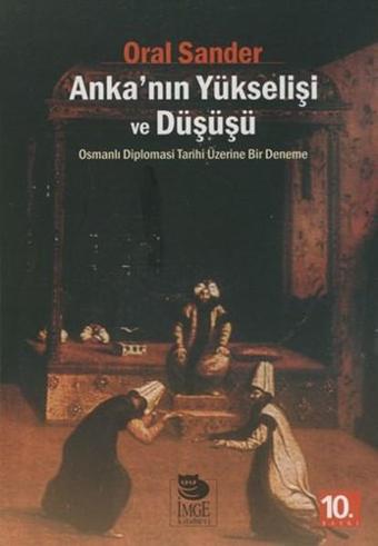 Anka'nın Yükseleşi ve Düşüşü - Oral Sander - İmge Kitabevi