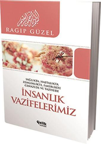 İnsanlık Vazifelerimiz - Ragıp Güzel - Çelik Yayınevi