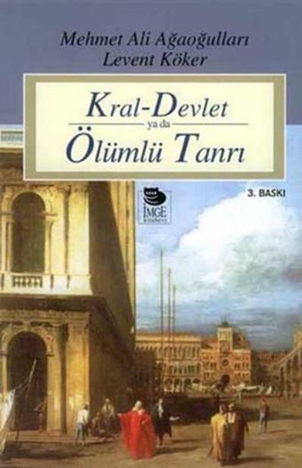 Kral Devlet Ya Da Ölümlü Tanrı - Mehmet Ali Ağaoğulları - İmge Kitabevi