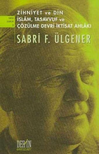 Zihniyet ve Din İslam  Tasavvuf ve Çözülme Devri İktisat Ahlakı - Sabri F. Ülgener - Derin Yayınları