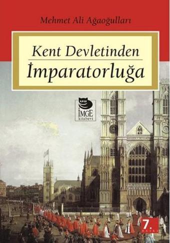 Kent Devletinden İmparatorluğa - Mehmet Ali Ağaoğulları - İmge Kitabevi