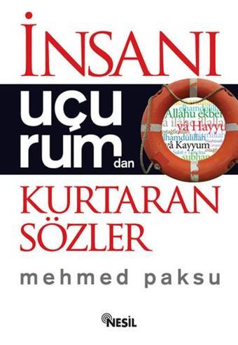 İnsanı Uçurumdan Kurtaran Sözler - Mehmed Paksu - Nesil Yayınları