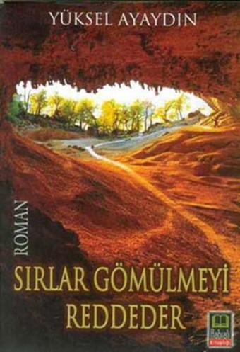 Sırlar Gömülmeyi Reddeder - Yüksel Ayaydın - Babıali Kitaplığı