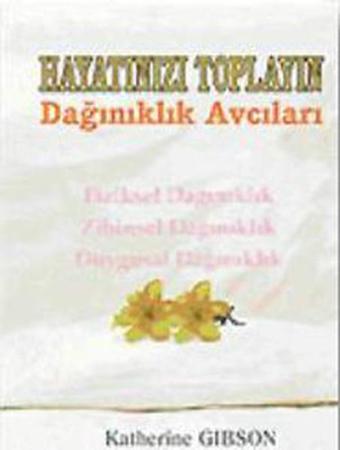 Hayatınızı Toplayın / Dağınıklık Avcıları - Katherine Gibson - Sinemis Yayınları