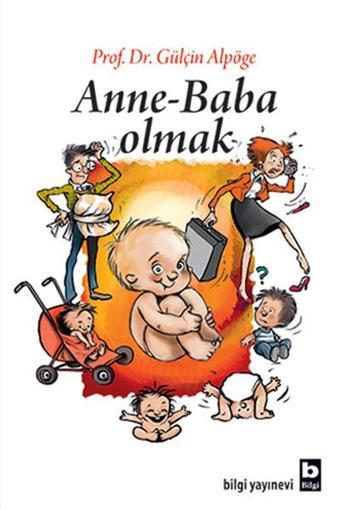 Anne - Baba Olmak - Gülçin Alpöge - Bilgi Yayınevi