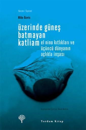 Üzerinde Güneş Batmayan Katliam - Mike Davis - Yordam Kitap